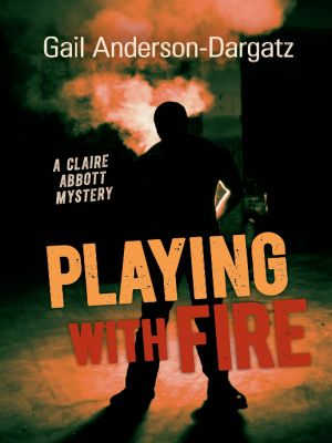 [Claire Abbott Mystery 02] • Playing With Fire